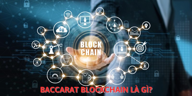Baccarat Blockchain là gì?