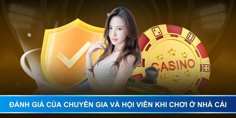 Đánh giá của chuyên gia và hội viên khi chơi ở nhà cái