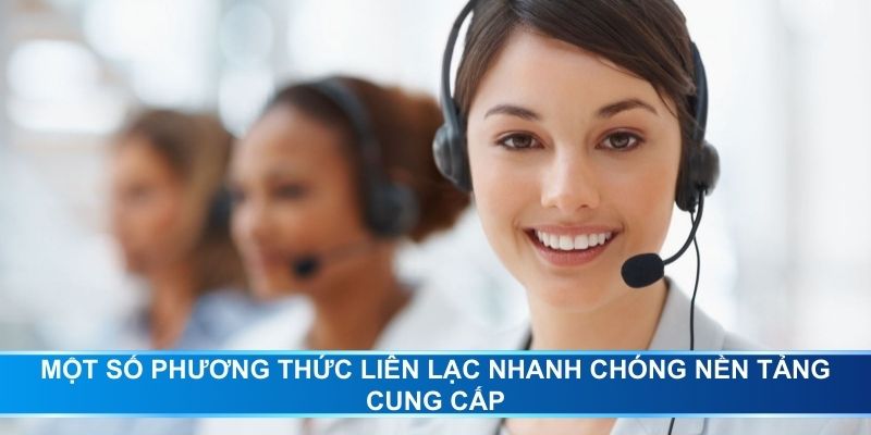 Một số phương thức liên lạc nhanh chóng nền tảng cung cấp