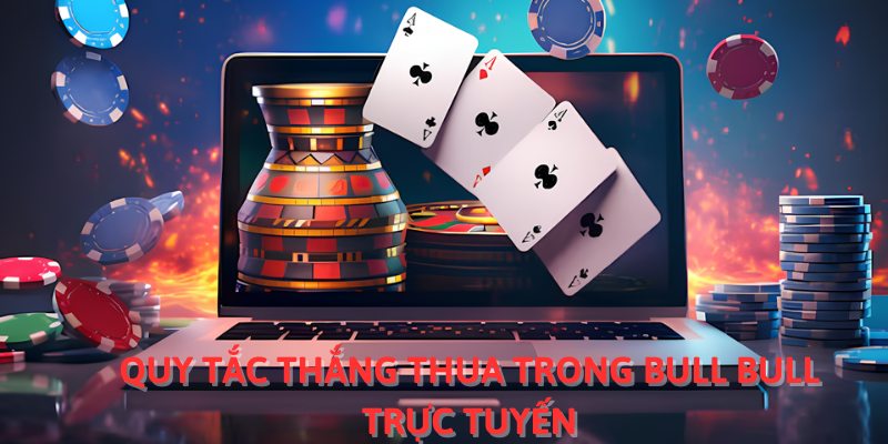 Quy tắc thắng thua trong Bull Bull trực tuyến