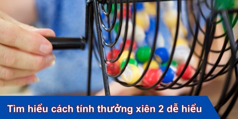 Tìm hiểu cách tính thưởng xiên 2 dễ hiểu