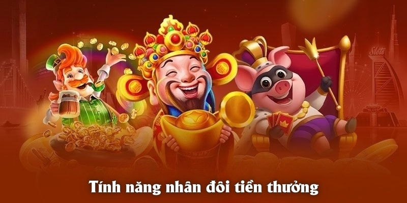 Tính năng nhân đôi tiền thưởng