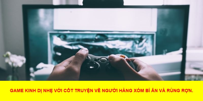Angry Neighbor Là Gì? Cùng J88 Khám Phá Bí Ẩn